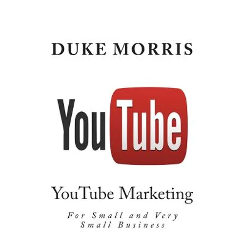 You Tube: Introduction into marketing opportunities with YouTube - Paperback