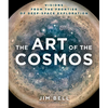 The Art of the Cosmos: Visions from the Frontier of Deep Space Exploration - Hardcover