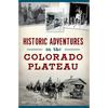 Historic Adventures on the Colorado Plateau - Paperback