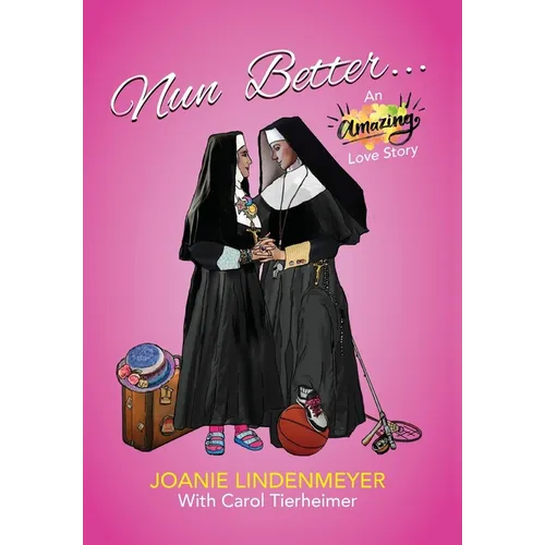 Nun Better: An Amazing Love Story - Hardcover