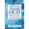 Overcoming Harm Ocd: Mindfulness and CBT Tools for Coping with Unwanted Violent Thoughts - Paperback