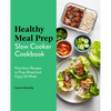 Healthy Meal Prep Slow Cooker Cookbook: Nutritious Recipes to Prep Ahead and Enjoy All Week - Paperback