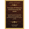 Principles Of Politeness And Of Knowing The World: Containing Every Instruction Necessary To Complete The Gentleman And Man Of Fashion (1796) - Paperback