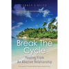 Break The Cycle: Healing From An Abusive Relationship - Paperback