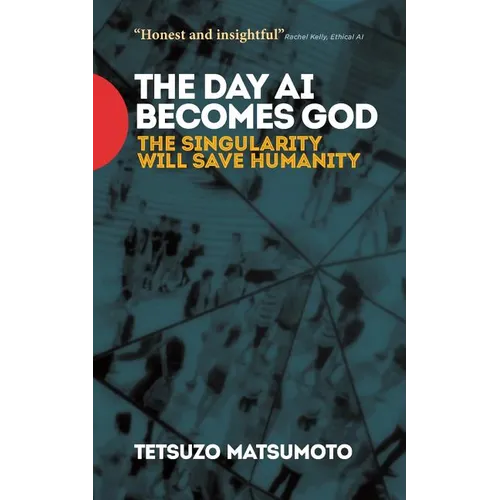 The Day AI Becomes God: The Singularity Will Save Humanity - Paperback