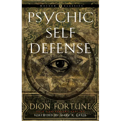 Psychic Self-Defense: The Definitive Manual for Protecting Yourself Against Paranormal Attack - Paperback