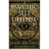 Psychic Self-Defense: The Definitive Manual for Protecting Yourself Against Paranormal Attack - Paperback
