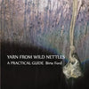 Yarn from Wild Nettles: A Practical Guide - Paperback
