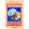 Meditations with the Cherokee: Prayers, Songs, and Stories of Healing and Harmony - Paperback