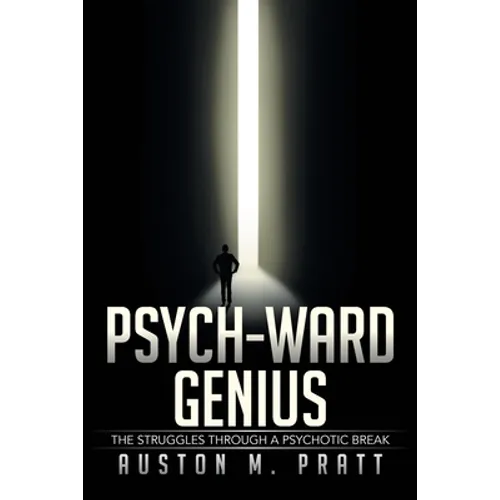 Psych-Ward Genius: The Struggles Through a Psychotic Break - Paperback