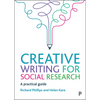 Creative Writing for Social Research: A Practical Guide - Paperback