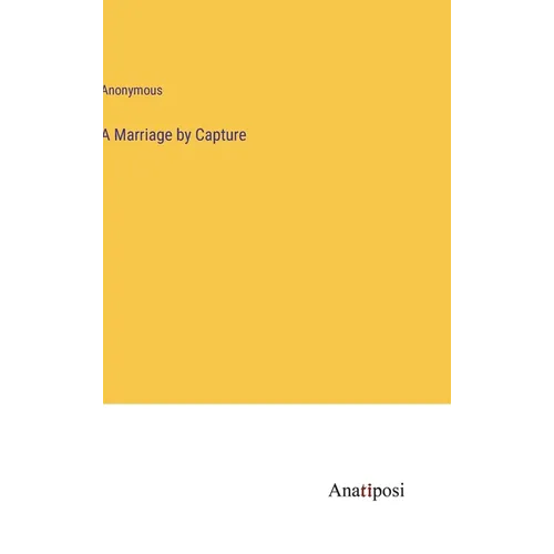 A Marriage by Capture - Hardcover