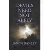 Devils Need Not Apply - Paperback