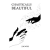 Chaotically Beautiful - Paperback