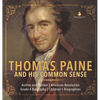 Thomas Paine and His Common Sense Author and Thinker American Revolution Grade 4 Biography Children's Biographies - Hardcover