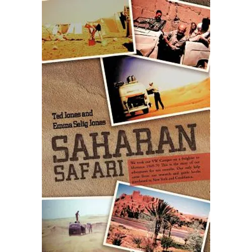 Saharan Safari: We took our VW Camper on a freighter to Morocco 1969-70 This is the story of our adventures for ten months. Our only help came from ou - Paperback
