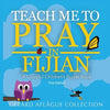 Teach Me to Pray in Fijian: A Colorful Children's Prayer Book - Paperback