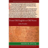 From Old English to Old Norse: A Study of Old English Texts Translated into Old Norse with an Edition of the English and Norse Versions of Ælfric's D - Hardcover