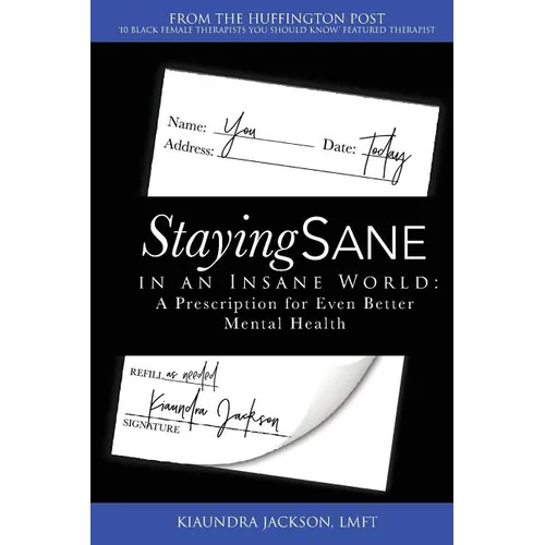 Staying Sane in an Insane World: A Prescription for Even Better Mental Health - Paperback