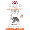 35 Dumb Things Well-Intended People Say: Surprising Things We Say That Widen the Diversity Gap - Paperback