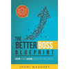 The Better Boss Blueprint: Live and Lead with No Regrets - Hardcover