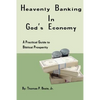 Heavenly Banking in God's Economy: A Practical Guide to Biblical Prosperity - Paperback