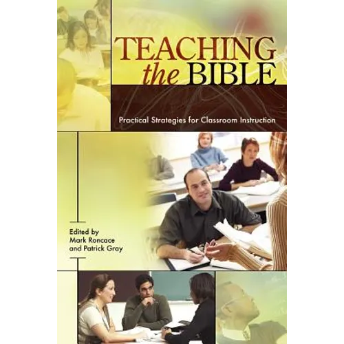 Teaching the Bible: Practical Strategies for Classroom Instruction - Paperback