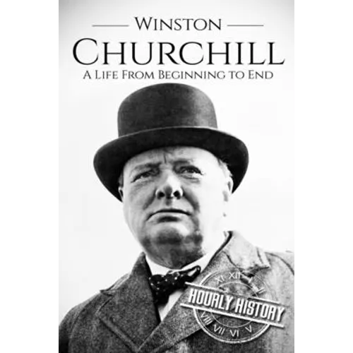 Winston Churchill: A Life From Beginning to End - Paperback