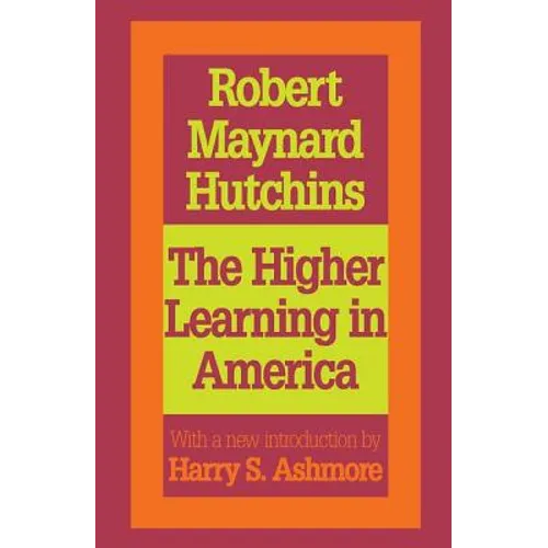 The Higher Learning in America: A Memorandum on the Conduct of Universities by Business Men - Paperback