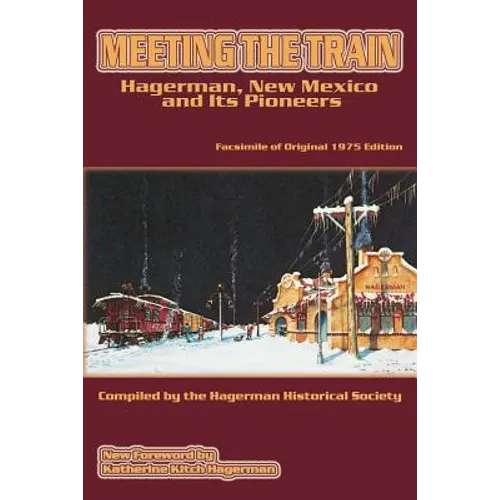Meeting the Train: Hagerman, New Mexico and Its Pioneers - Paperback