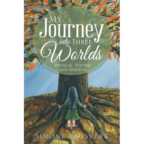 My Journey into Three Worlds: Physical, Psychic and Spiritual - Paperback
