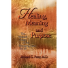 Healing, Meaning and Purpose: The Magical Power of the Emerging Laws of Life - Paperback
