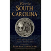 Eerie South Carolina: True Chilling Stories from the Palmetto Past - Hardcover