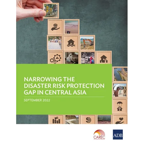 Narrowing the Disaster Risk Protection Gap in Central Asia - Paperback