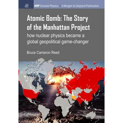Atomic Bomb: The Story of the Manhattan Project: How nuclear physics became a global geopolitical game-changer - Paperback