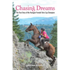 Chasing Dreams: The True Story of the Youngest Female Tevis Cup Champion - Hardcover