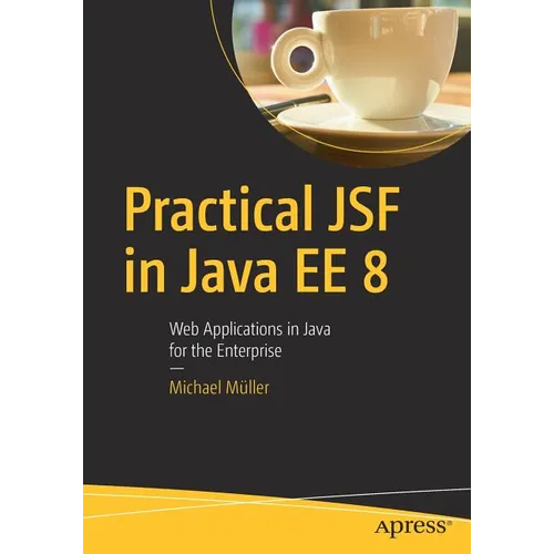 Practical Jsf in Java Ee 8: Web Applications ​in Java for the Enterprise - Paperback