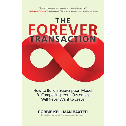 The Forever Transaction:: How to Build a Subscription Model So Compelling, Your Customers Will Never Want to Leave - Paperback