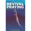 Revival Praying: An Urgent and Powerful Message for the Family of Christ - Paperback