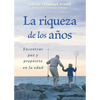 La Riqueza de Los Años: Encontrar Paz Y Propósito En La Edad - Paperback