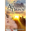 I Will Awaken The Dawn - Paperback