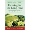 Farming for the Long Haul: Resilience and the Lost Art of Agricultural Inventiveness - Paperback