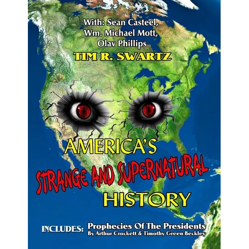 America's Strange And Supernatural History: Includes: Prophecies Of The Presidents - Paperback