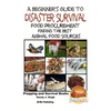 A Beginner's Guide to Disaster Survival: Food Procurement - Finding the Best Animal Food Sources - Paperback