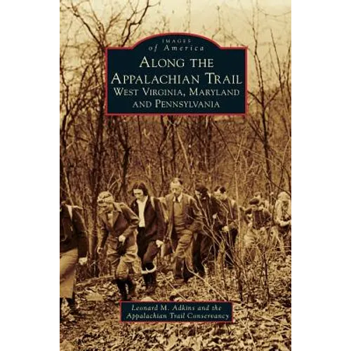 Along the Appalachian Trail: West Virginia, Maryland, and Pennsylvania - Hardcover