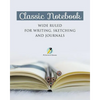 Classic Notebook Wide Ruled for Writing, Sketching and Journals - Paperback
