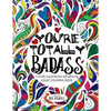 You're TOTALLY Badass: A totally inappropriate self-affirming adult coloring book - Paperback