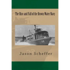 The Rise and Fall of the Brown Water Navy: Changes in US Navy Riverine Warfare Capabilities - Paperback