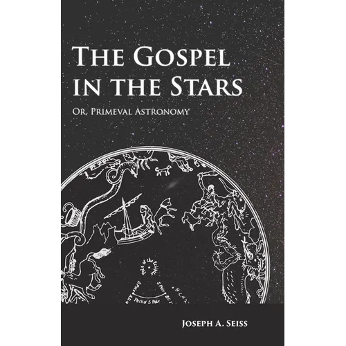 The Gospel in the Stars - Or, Primeval Astronomy - Paperback
