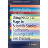 Using Historical Maps in Scientific Studies: Applications, Challenges, and Best Practices - Paperback
